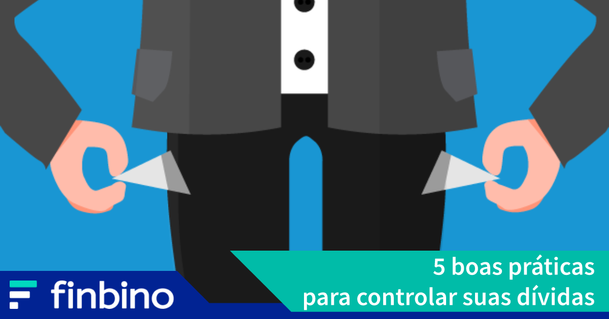 5 boas práticas para controlar suas dívidas