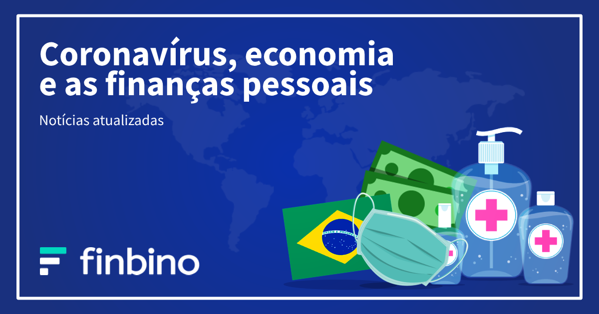Coronavírus, economia e as finanças pessoais - notícias atualizadas