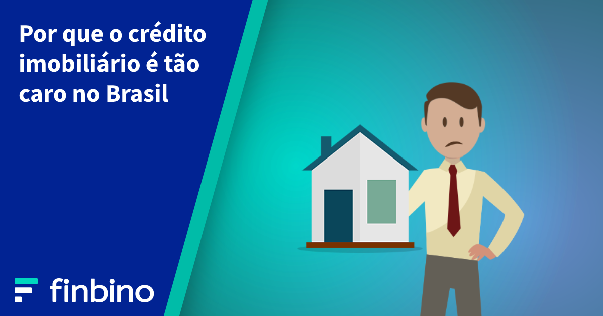 Por que o crédito imobiliário é tão caro no Brasil