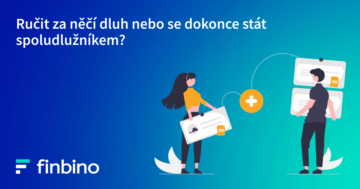 Ručit za něčí dluh nebo se dokonce stát spoludlužníkem?