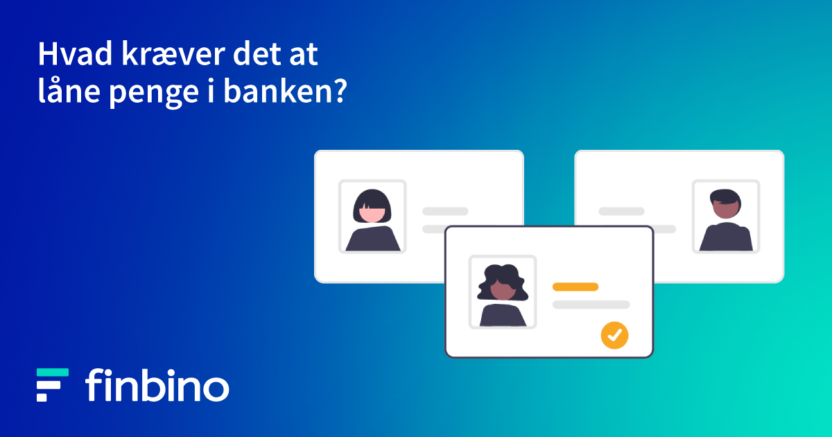 Hvad kræver det at låne penge i banken?