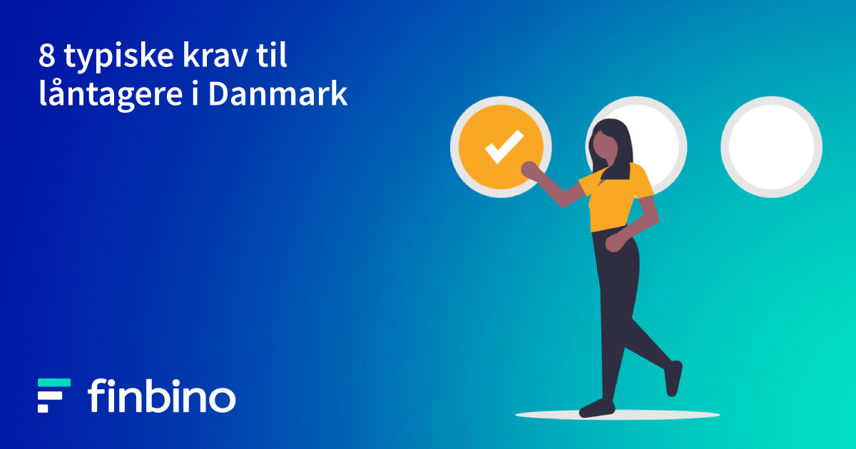 8 typiske krav til låntagere i Danmark