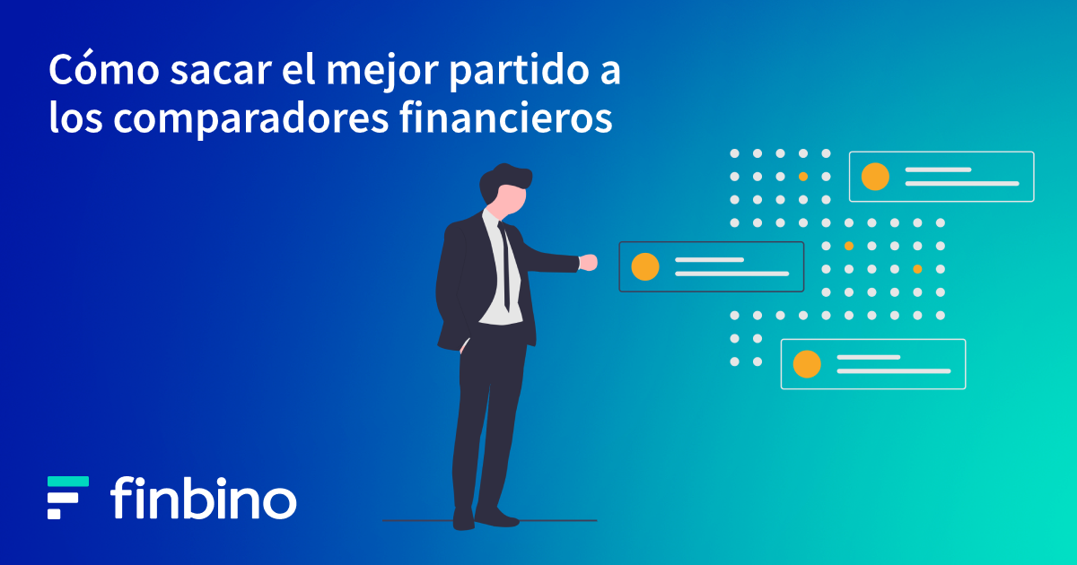 Cómo sacar el mejor partido a los comparadores financieros