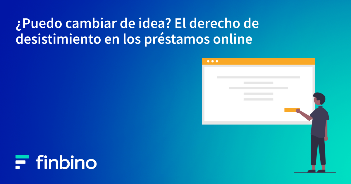 jefe apelación civilización Puedo cambiar de idea? El derecho de desistimiento en los préstamos online  - Finbino