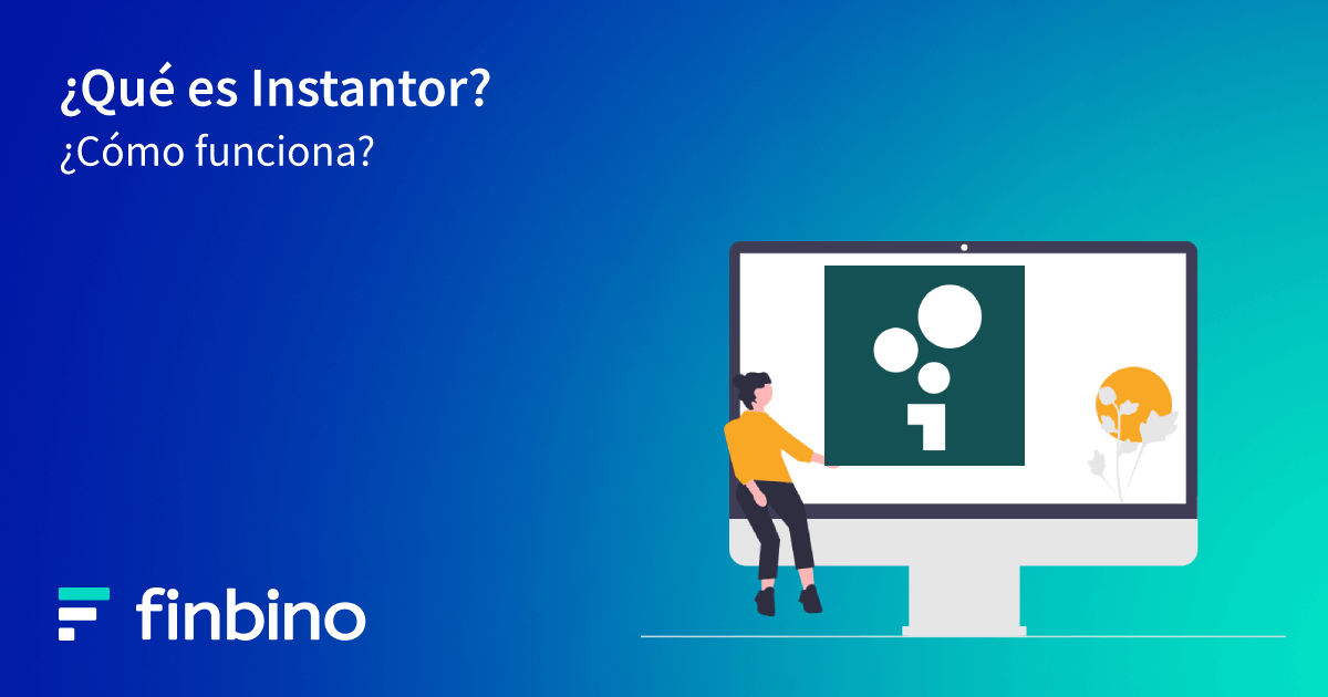 ¿Qué es Instantor? ¿Cómo funciona?