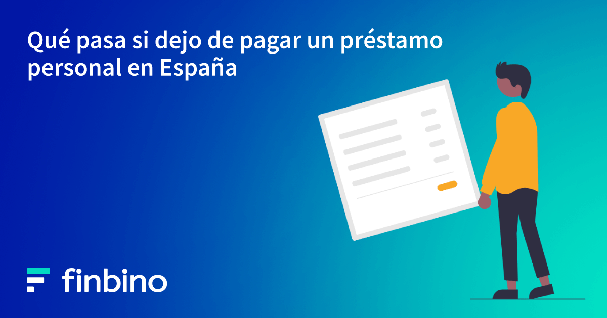 Qué pasa si dejo de pagar un préstamo personal en España