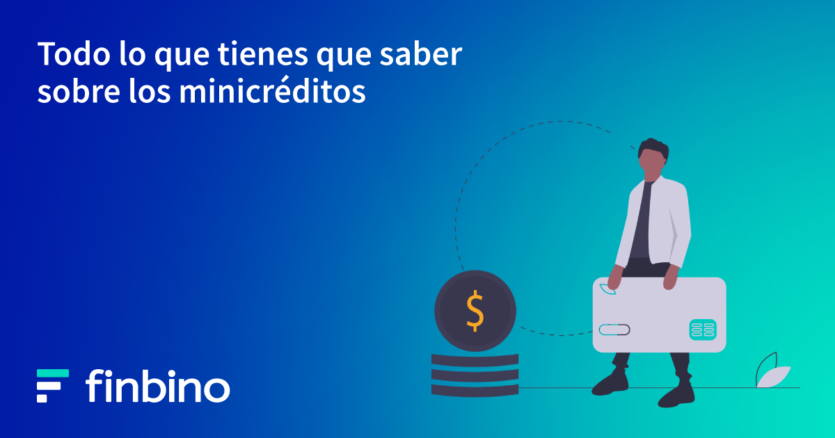 Todo lo que tienes que saber sobre los minicréditos