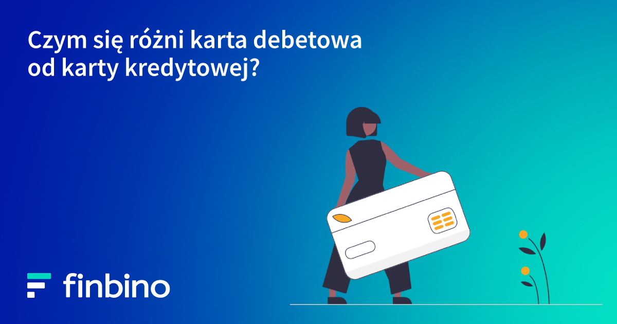 Czym się różni karta debetowa od karty kredytowej?