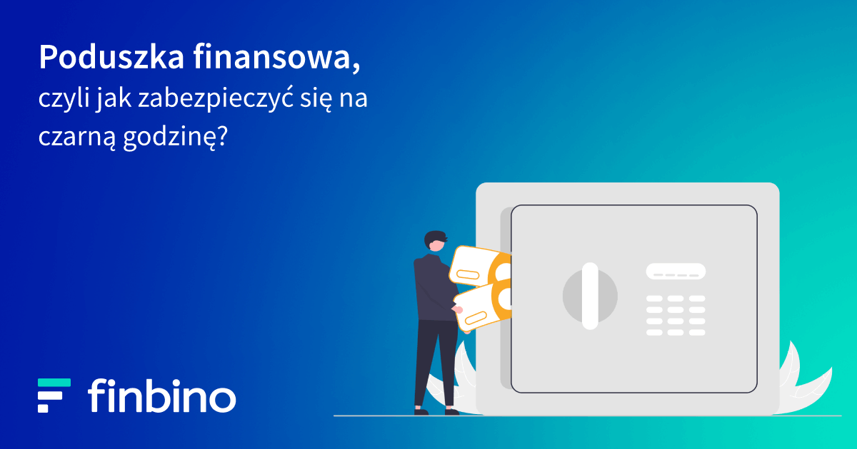 Poduszka finansowa, czyli jak zabezpieczyć się na czarną godzinę?