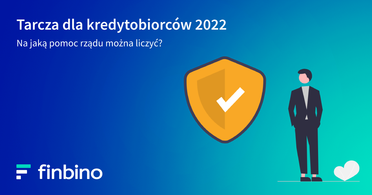 Tarcza dla kredytobiorców 2022 - na jaką pomoc rządu można liczyć?