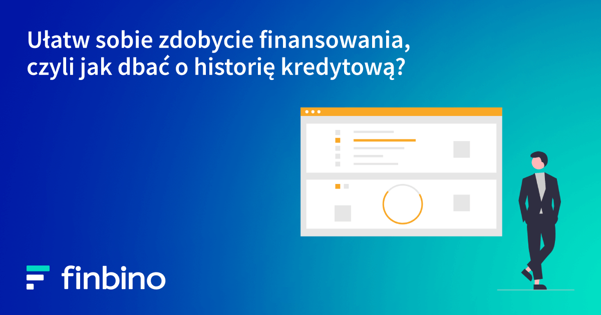 Ułatw sobie zdobycie finansowania, czyli jak dbać o historię kredytową?