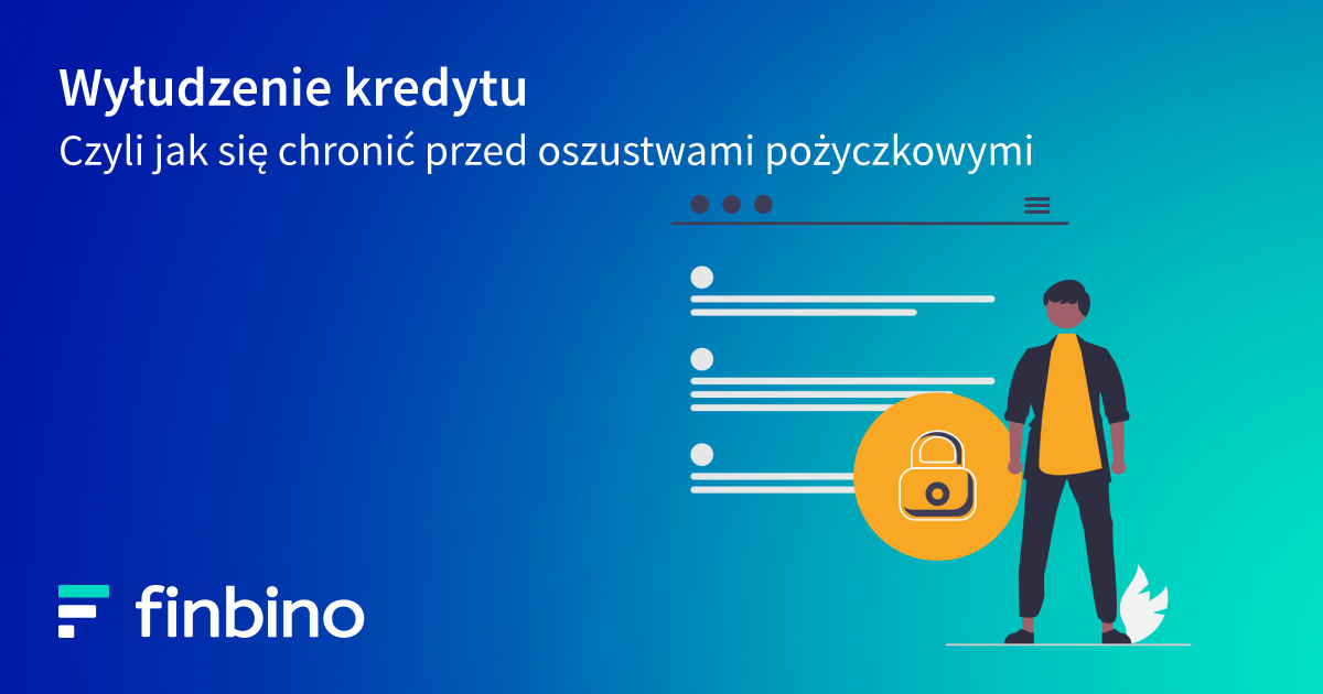 Wyłudzenie kredytu, czyli jak się chronić przed oszustwami pożyczkowymi