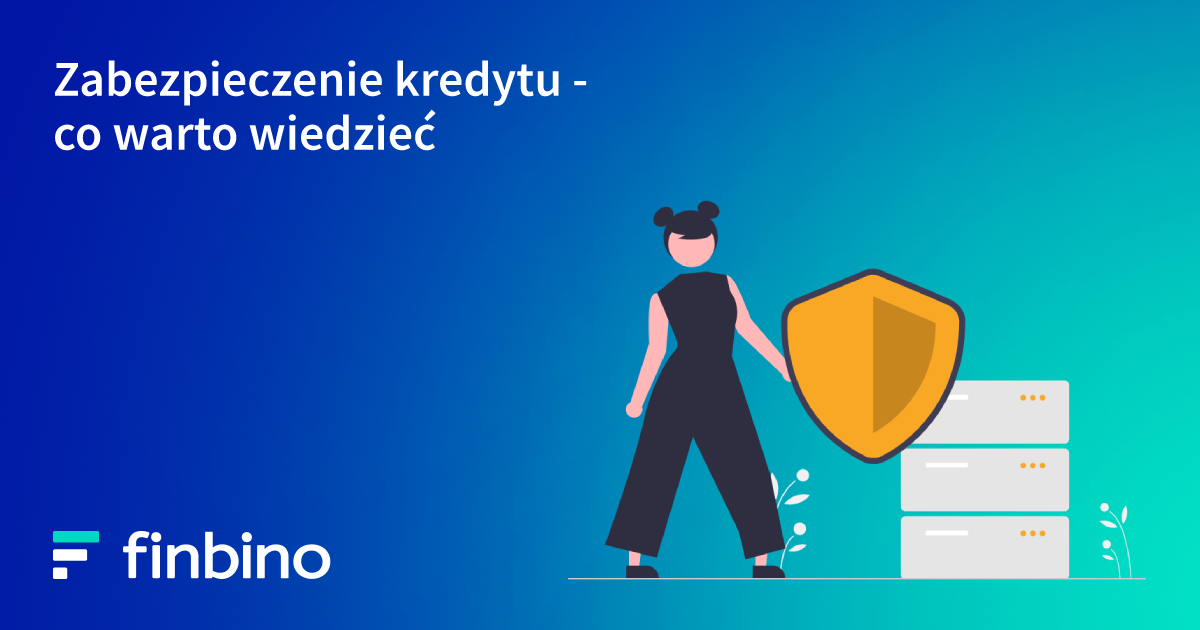 Zabezpieczenie kredytu - co warto wiedzieć