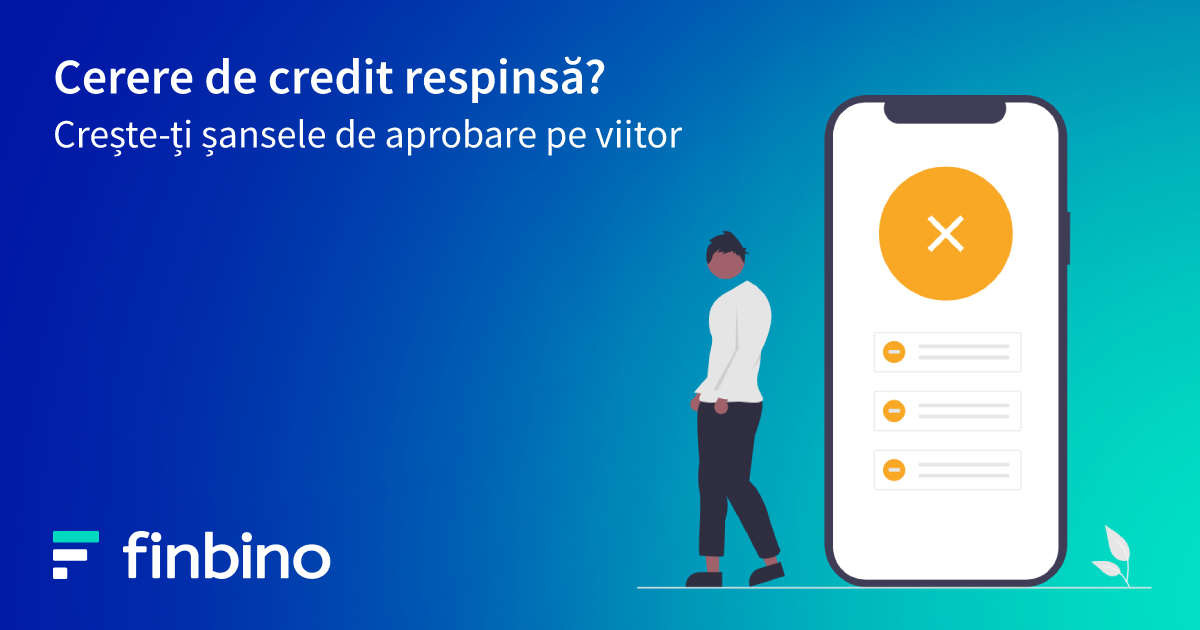 Cerere de credit respinsă? Crește-ți șansele de aprobare pe viitor