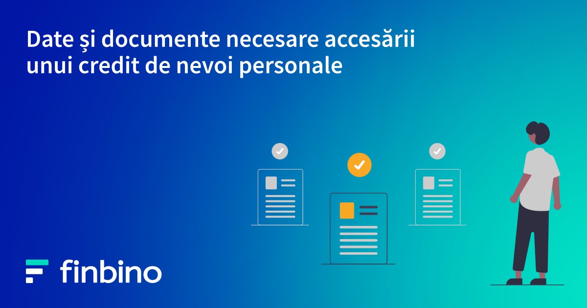 Date și documente necesare accesării unui credit de nevoi personale