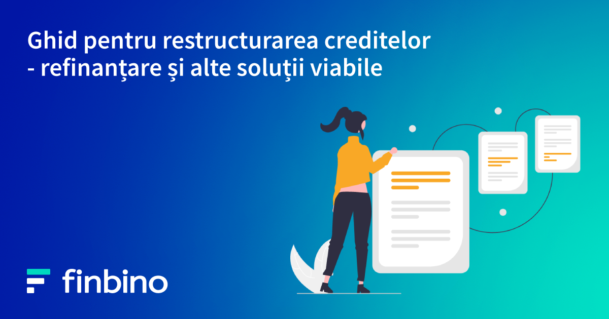 Ghid pentru restructurarea creditelor - refinanțare și alte soluții viabile